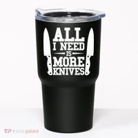 Funny All I Need Is More Knives Tumbler thumb 0