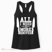 Funny All I Need Is More Knives Women's Tank Top thumb 0