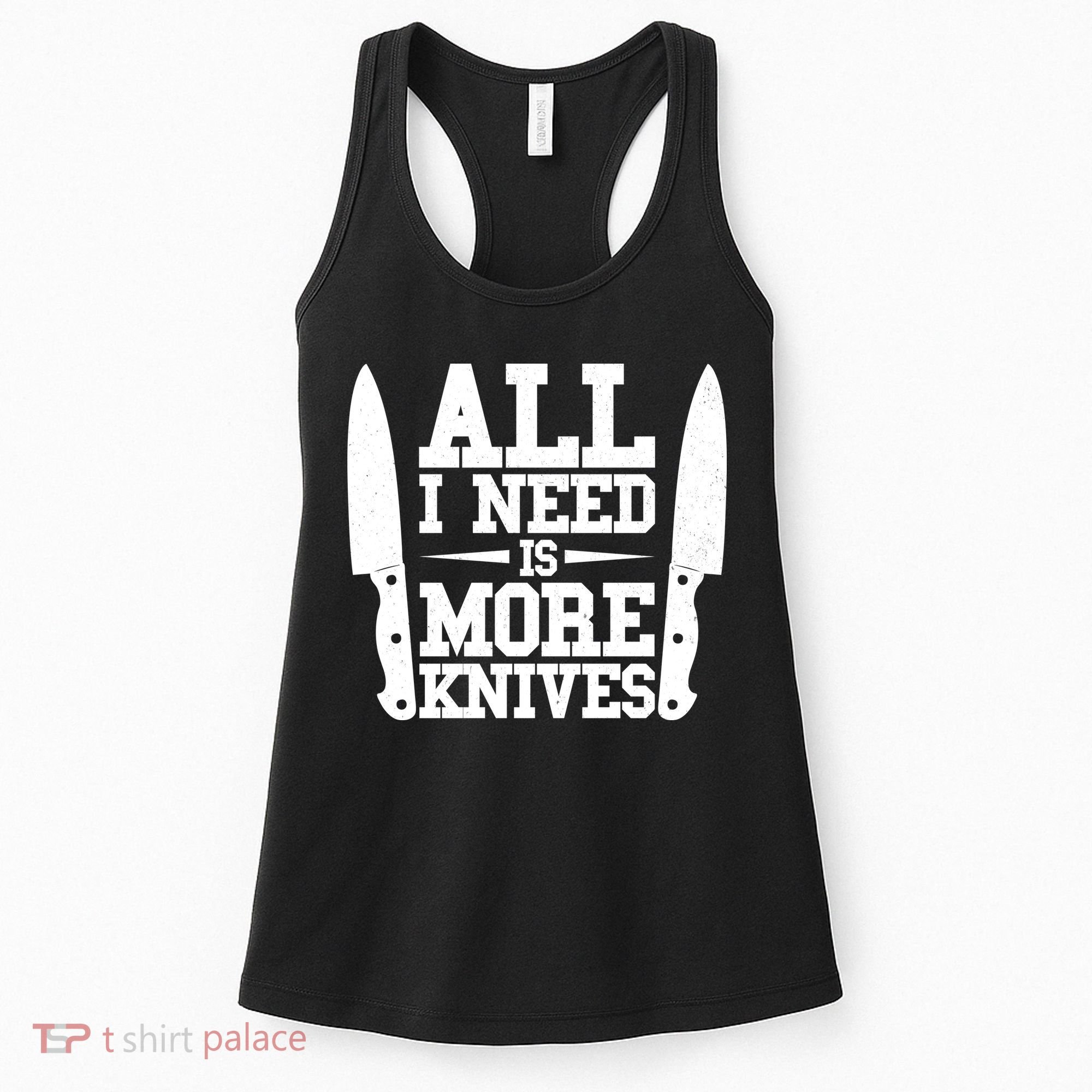 Funny All I Need Is More Knives Women's Tank Top
