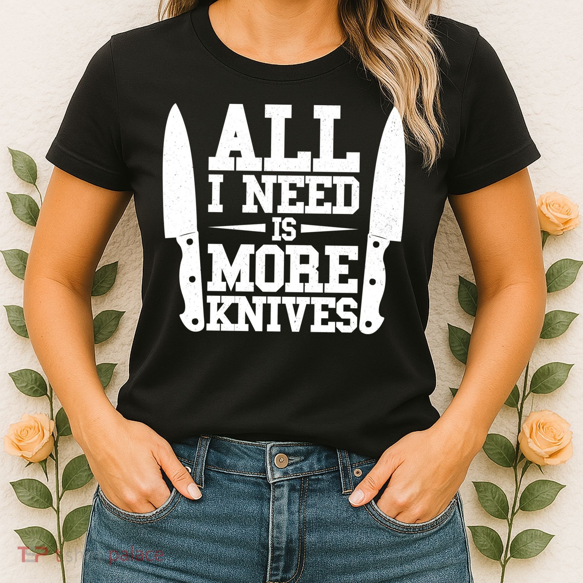 Funny All I Need Is More Knives Women's T-Shirt