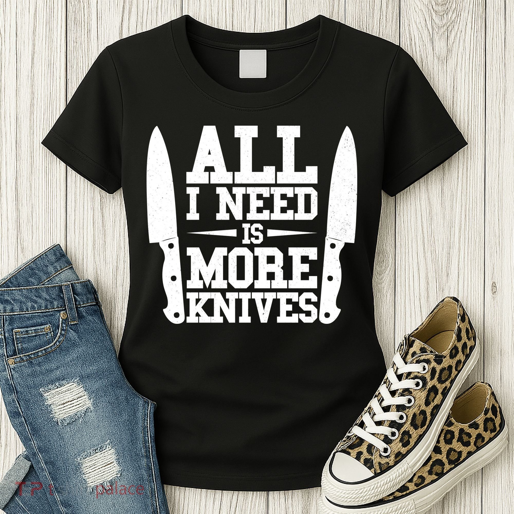 Funny All I Need Is More Knives Women's T-Shirt