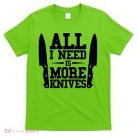 Funny All I Need Is More Knives T-Shirt thumb 0