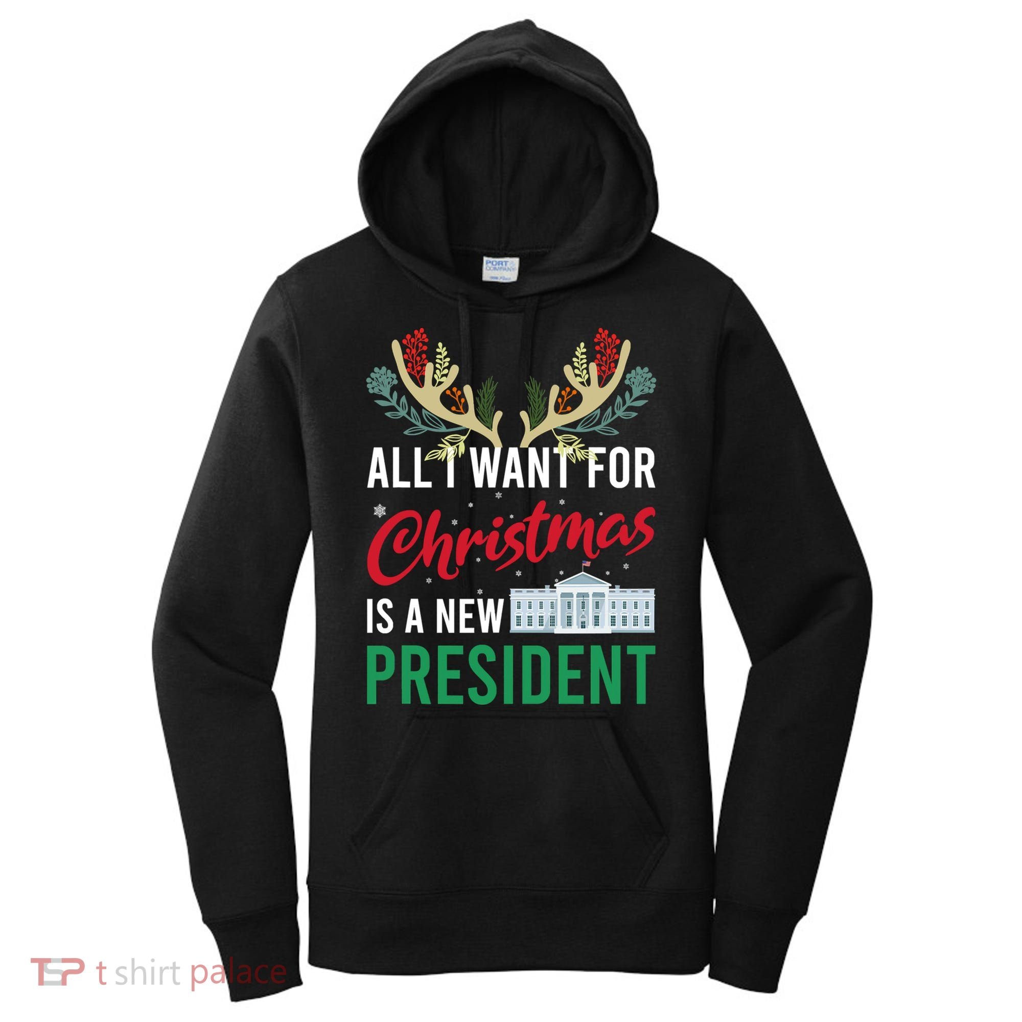 Funny All I Want For Christmas Is A New President Ugly Xmas Funny Gift Women's Hoodie