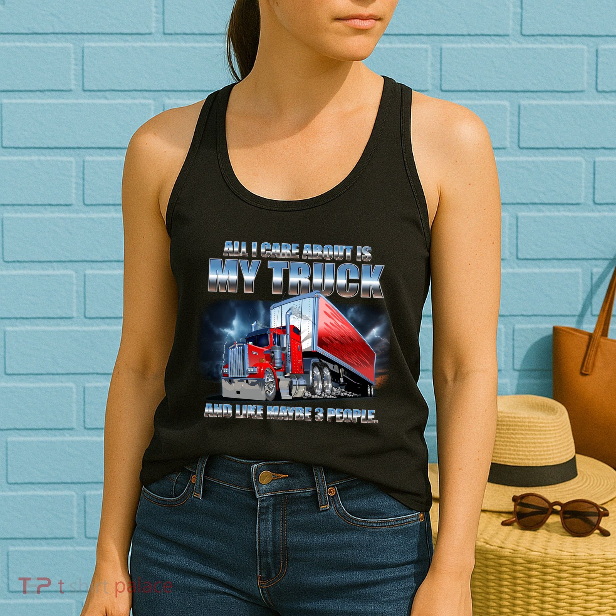 Funny All I Care About Is My Truck And Maybe 3 People Women's Tank Top