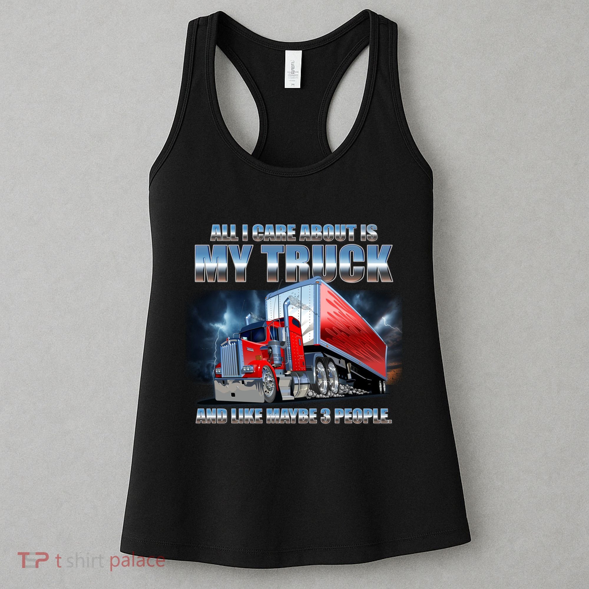 Funny All I Care About Is My Truck And Maybe 3 People Women's Tank Top