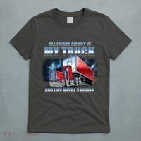 Funny All I Care About Is My Truck And Maybe 3 People T-Shirt thumb 5