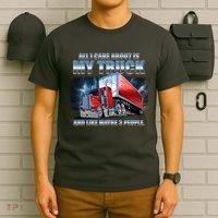 Funny All I Care About Is My Truck And Maybe 3 People T-Shirt thumb 6