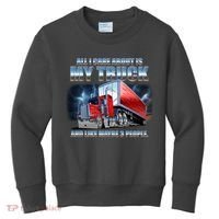 Funny All I Care About Is My Truck And Maybe 3 People Kids Sweatshirt thumb 0