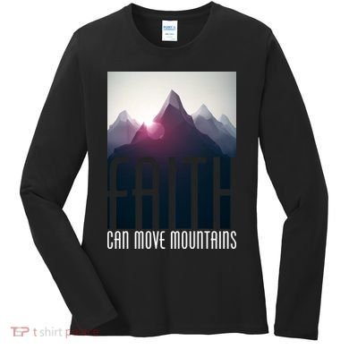 Faith Can Move Mountains - Matthew 17.20 Bible Verse Women's Long Sleeve Shirt
