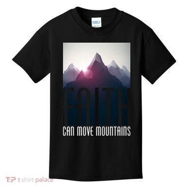 Faith Can Move Mountains - Matthew 17.20 Bible Verse Kids T-Shirt