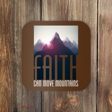 Faith Can Move Mountains - Matthew 17.20 Bible Verse Coaster
