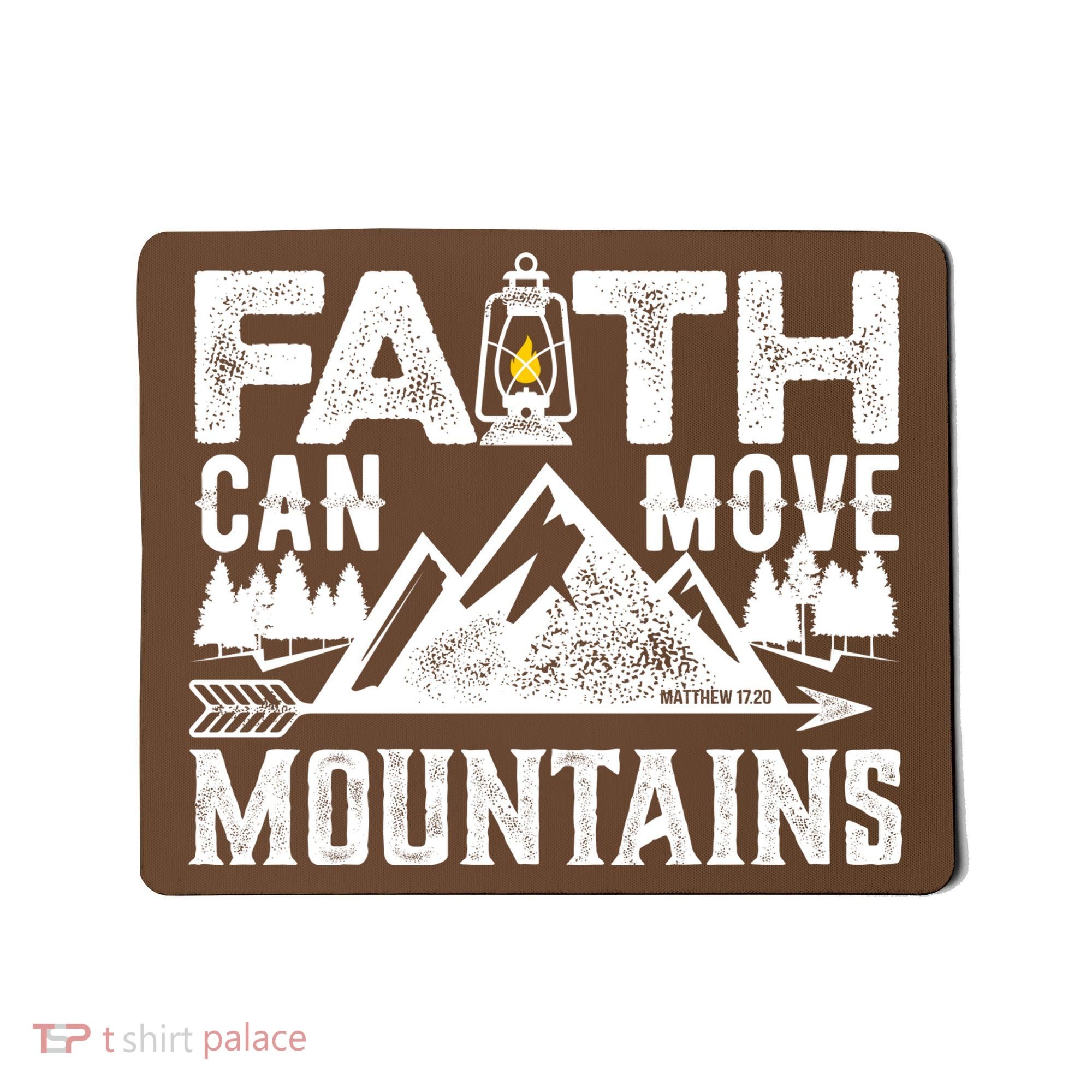Faith Can Move Mountains - Matthew 17.20 Bible Verse Mousepad