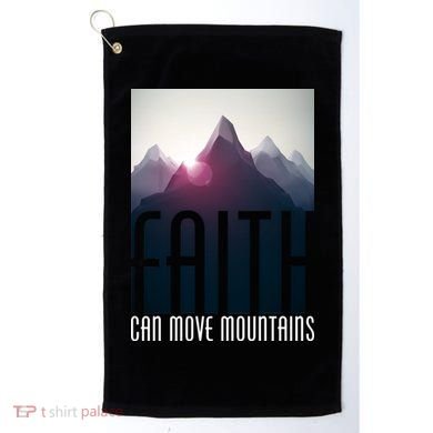 Faith Can Move Mountains Golf Towel