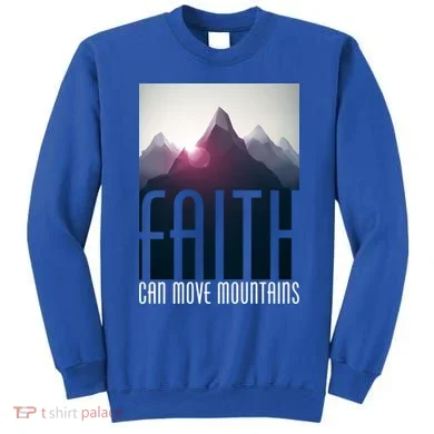 Faith Can Move Mountains Sweatshirt