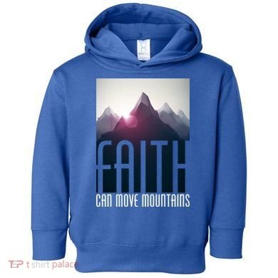 Faith Can Move Mountains Toddler Hoodie