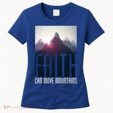 Faith Can Move Mountains Women's T-Shirt
