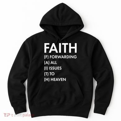 Faith Forwarding All Issues To Heaven Hoodie