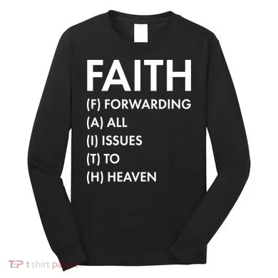 Faith Forwarding All Issues To Heaven Long Sleeve Shirt