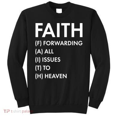 Faith Forwarding All Issues To Heaven Sweatshirt