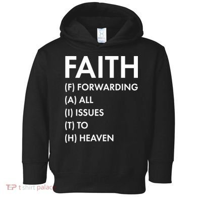 Faith Forwarding All Issues To Heaven Toddler Hoodie