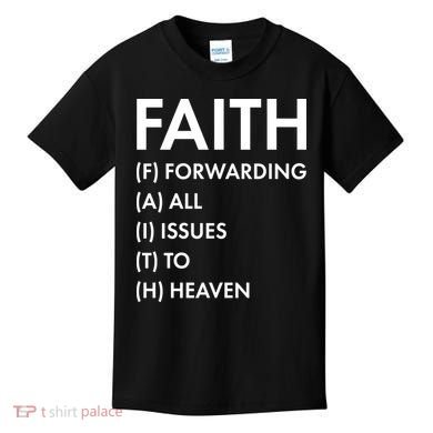 Faith Forwarding All Issues To Heaven Kids T-Shirt