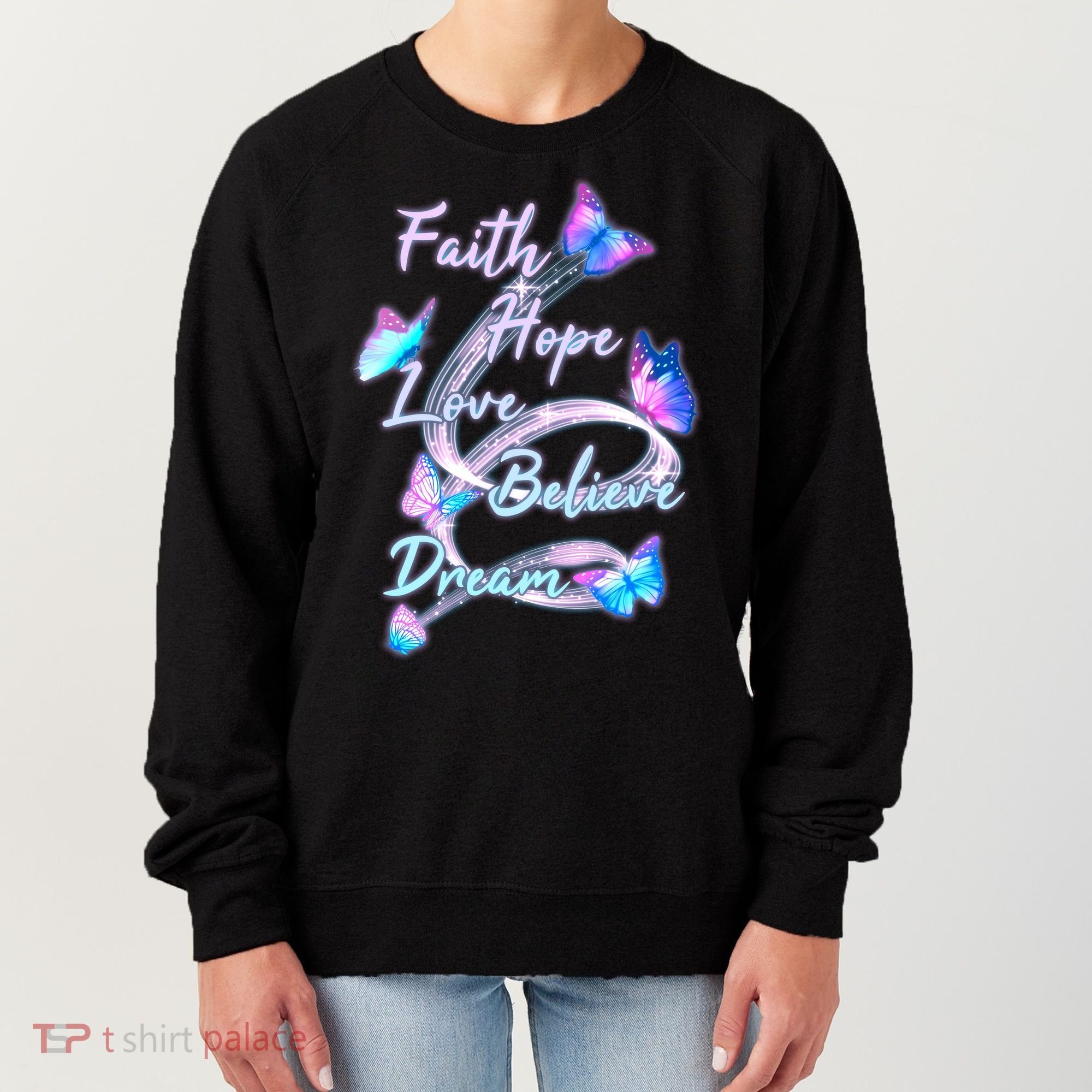 Faith Hope Love Believe Dream - Butterflies Women's Sweatshirt