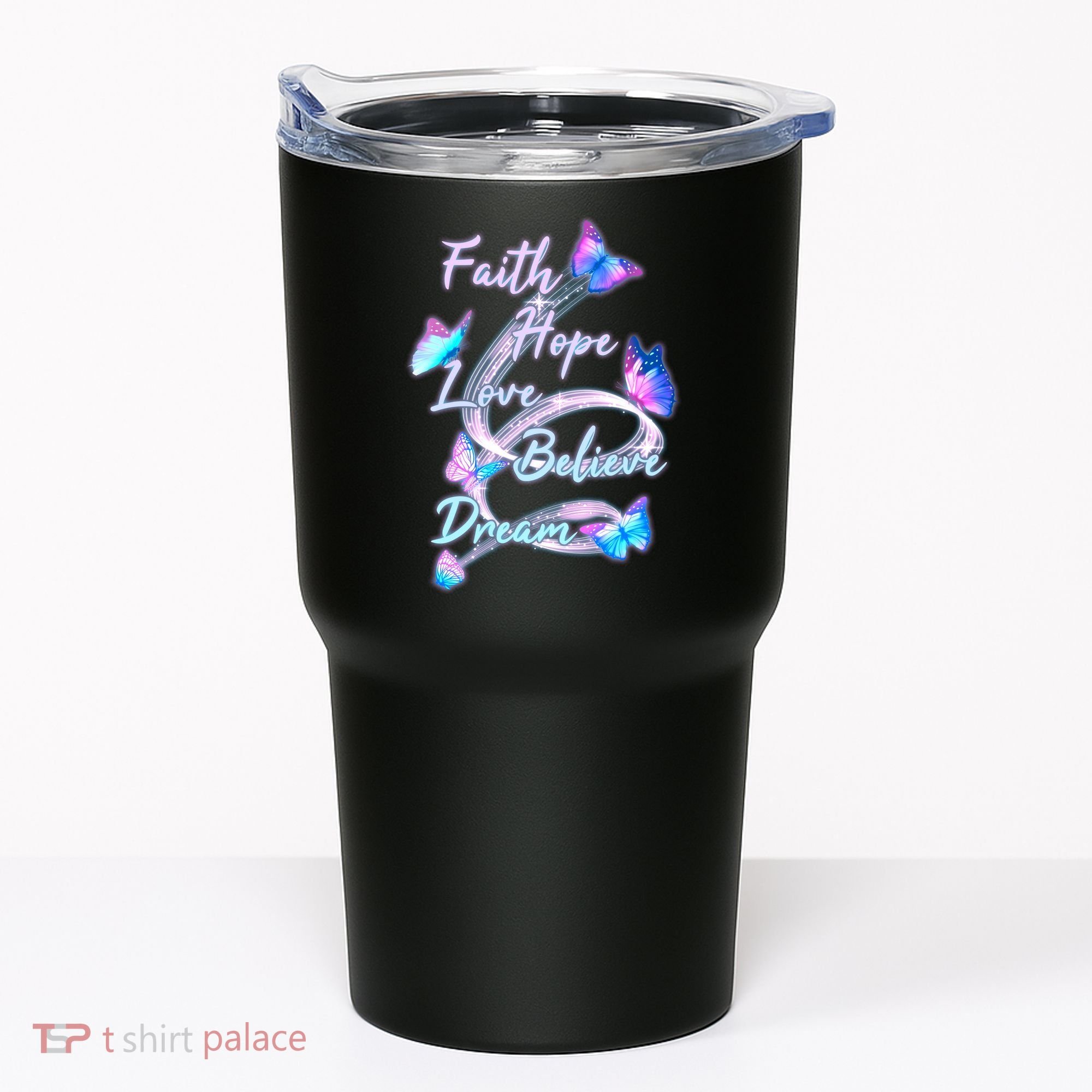 Faith Hope Love Believe Dream - Butterflies Tumbler