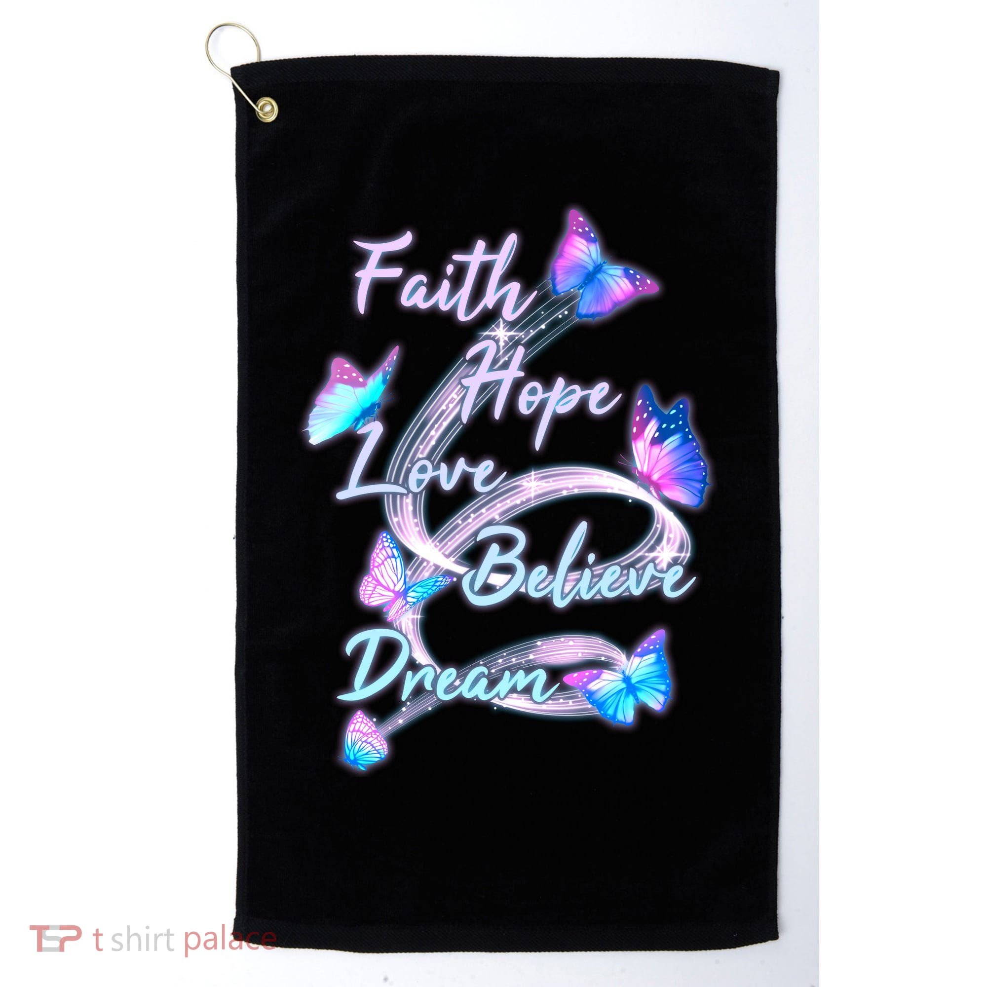 Faith Hope Love Believe Dream - Butterflies Golf Towel