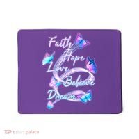 Faith Hope Love Believe Dream - Butterflies Mousepad thumb 0
