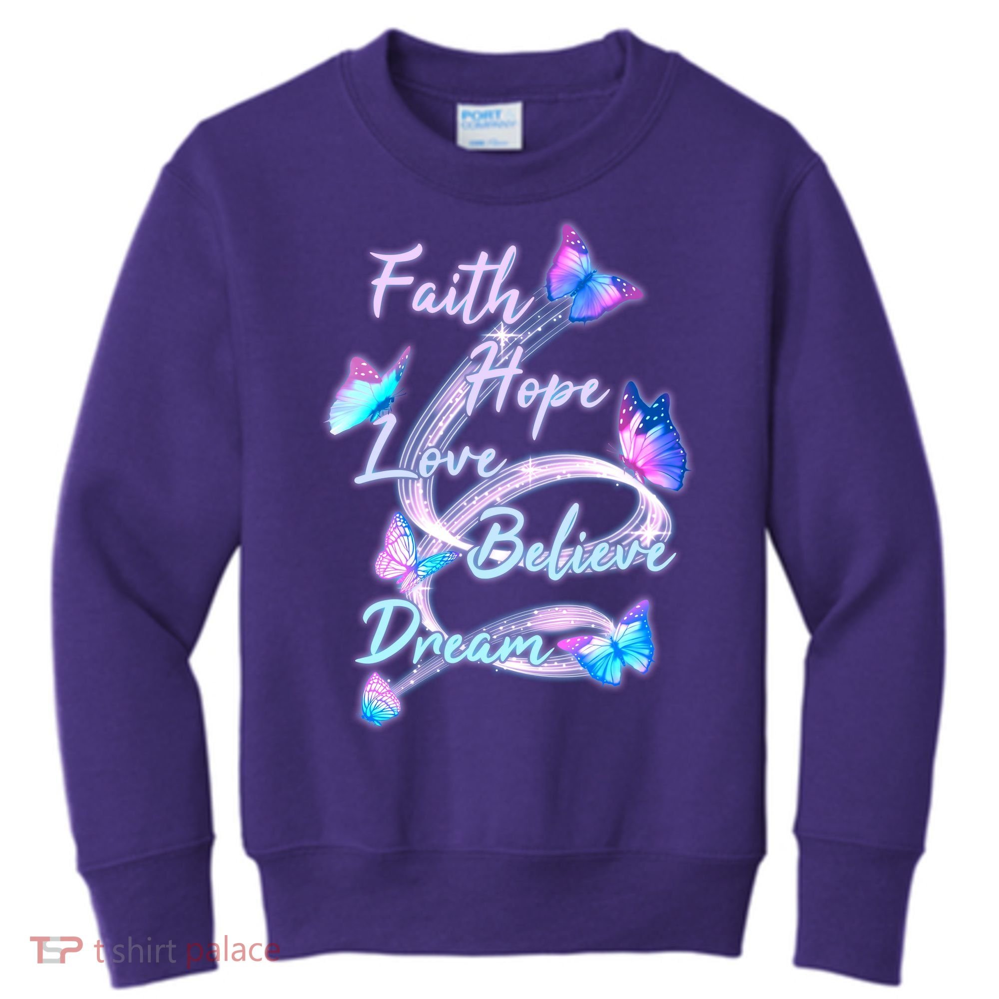 Faith Hope Love Believe Dream - Butterflies Kids Sweatshirt