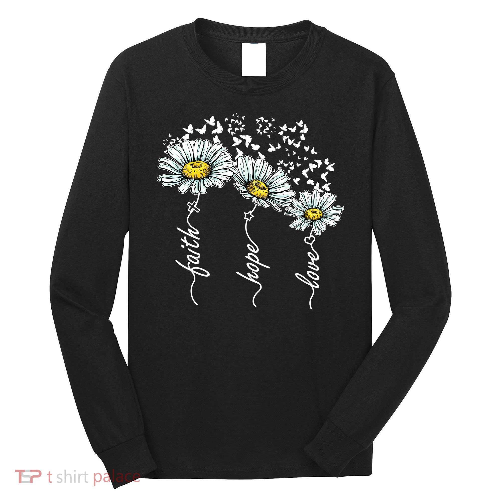 Faith Hope Love Butterflies Daisies Religious Long Sleeve Shirt