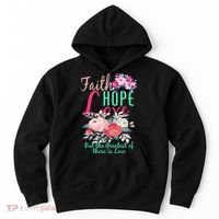 Faith Hope Love Greatest Of Them All Is Love Hoodie thumb 0