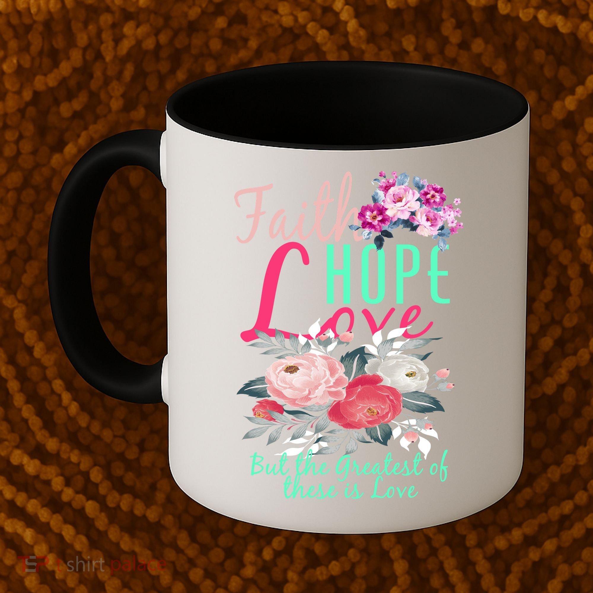 Faith Hope Love Greatest Of Them All Is Love Coffee Mug