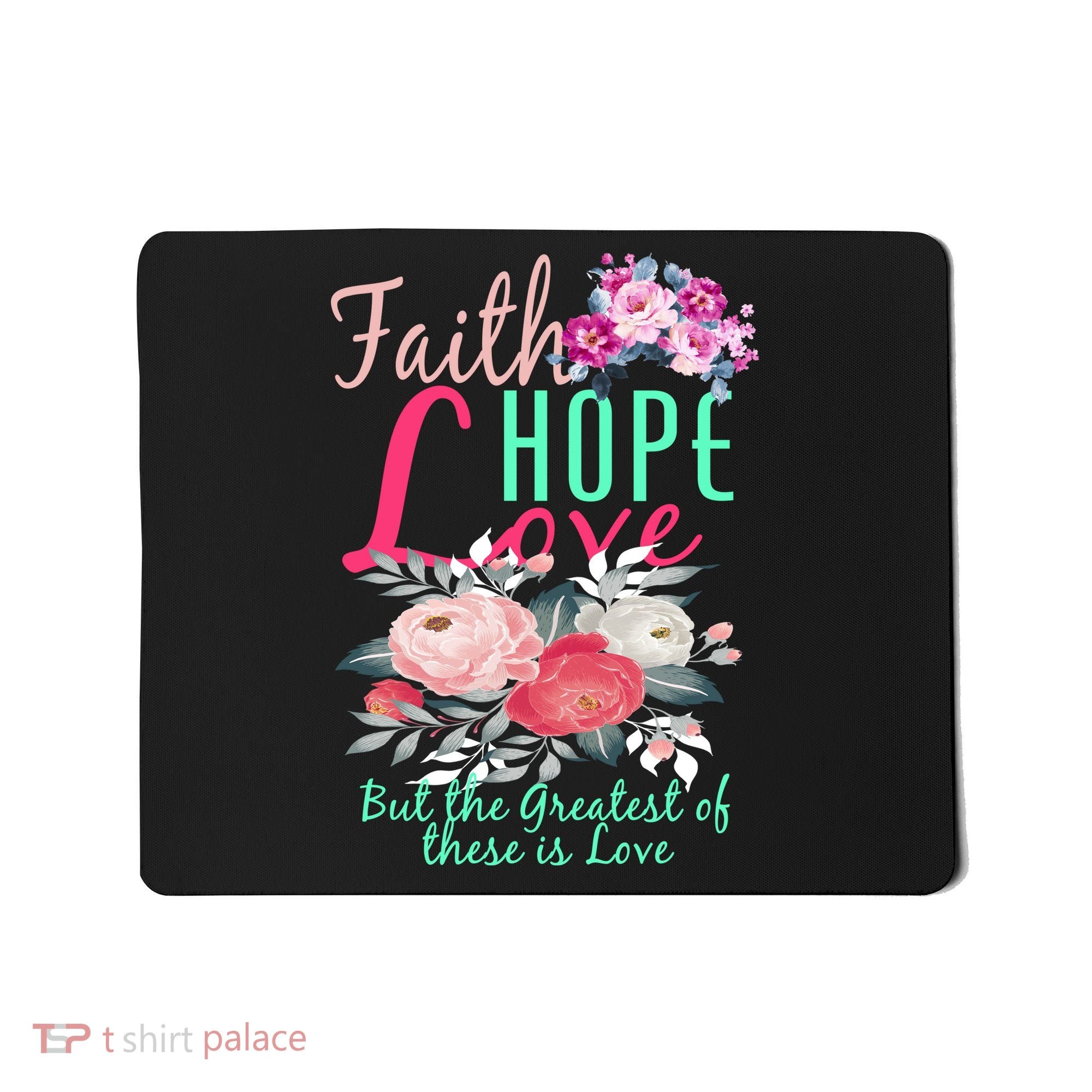 Faith Hope Love Greatest Of Them All Is Love Mousepad