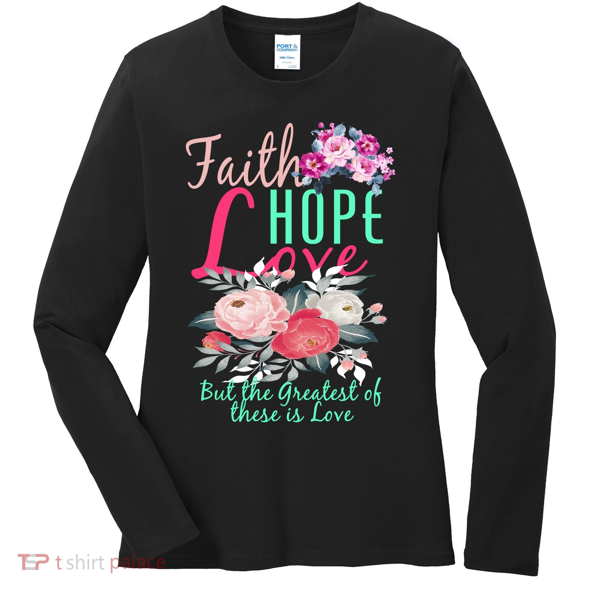 Faith Hope Love Greatest Of Them All Is Love Women's Long Sleeve Shirt