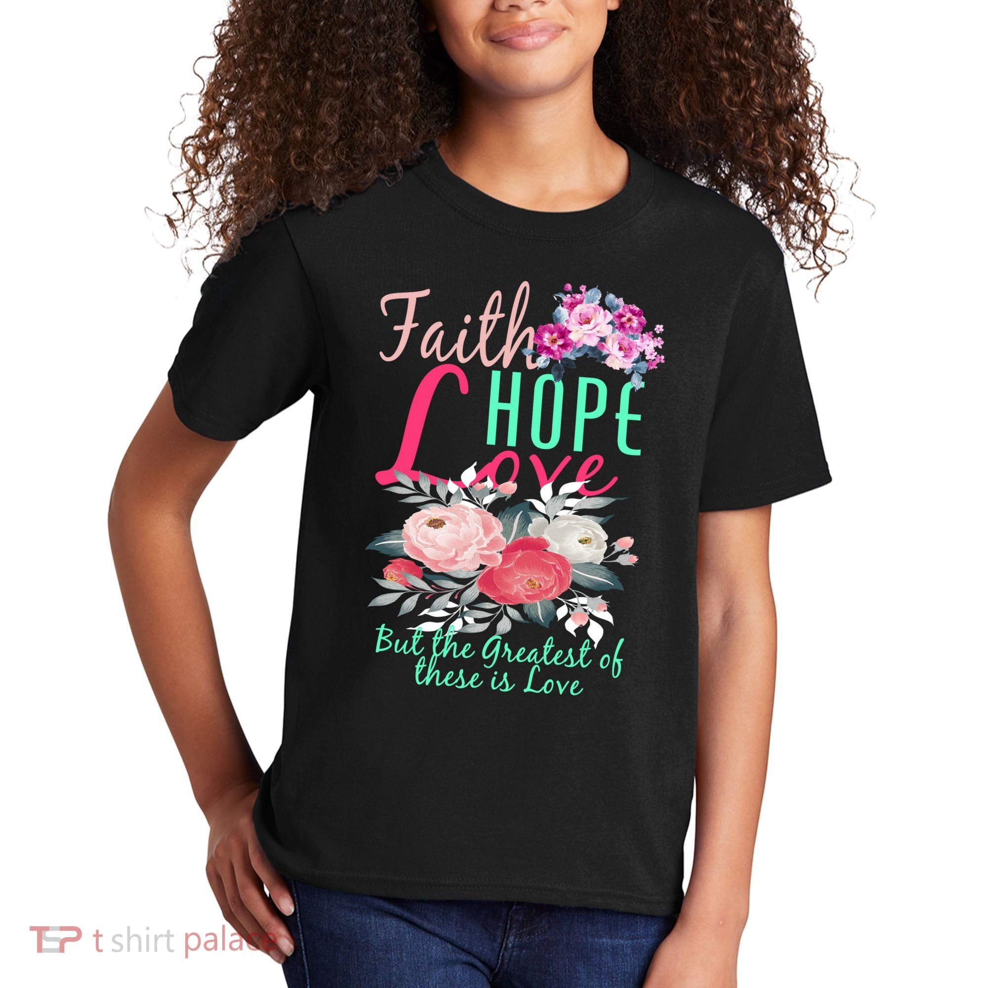 Faith Hope Love Greatest Of Them All Is Love Kids T-Shirt