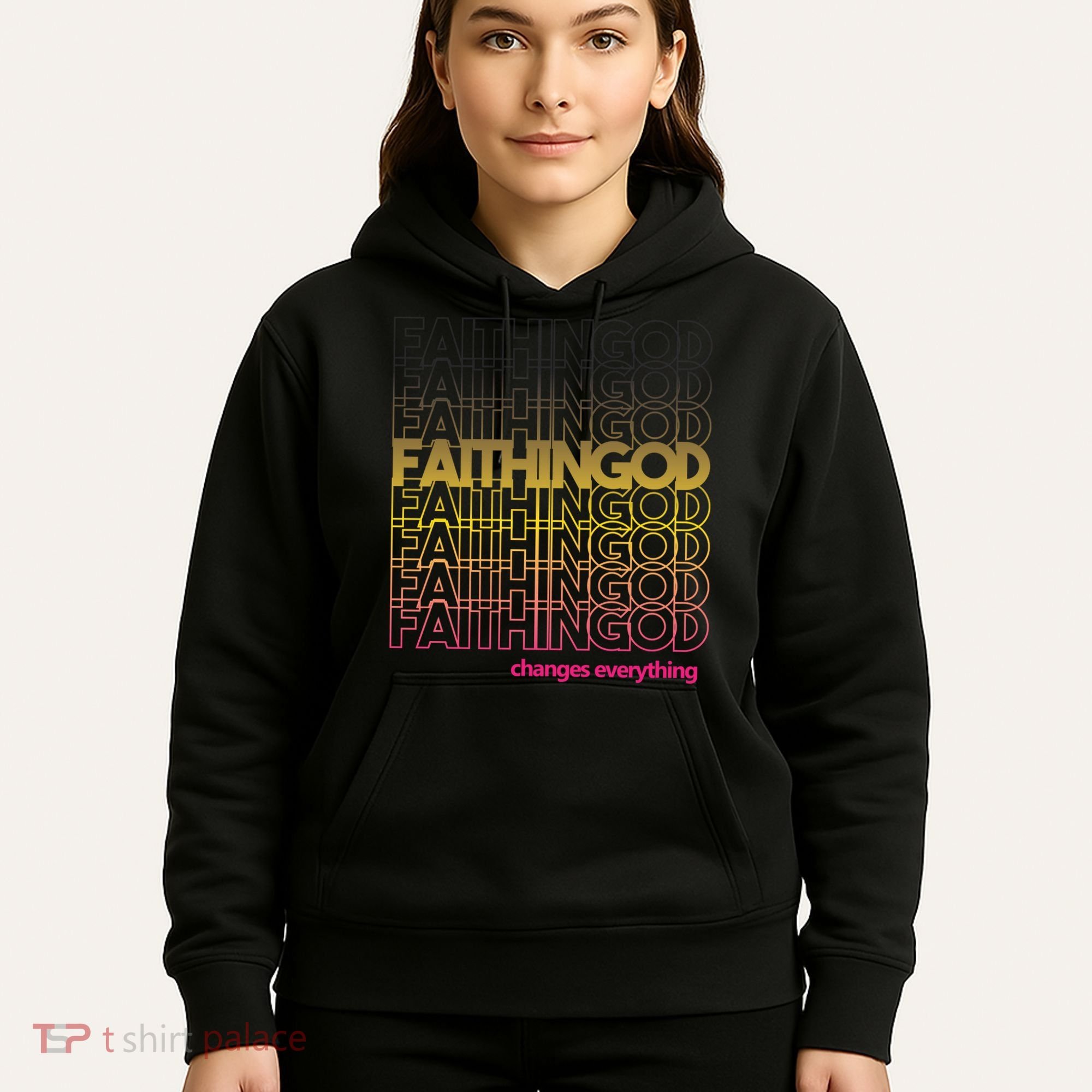 Faith In God Changes Everything Hoodie