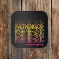 Faith In God Changes Everything Coaster thumb 0