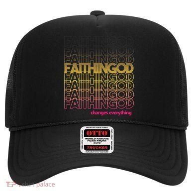 Faith In God Changes Everything Hat