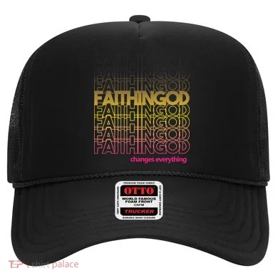 Faith In God Changes Everything Hat