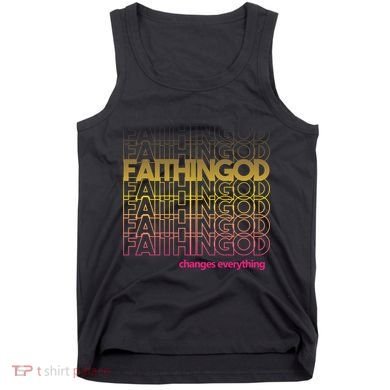 Faith In God Changes Everything Tank Top