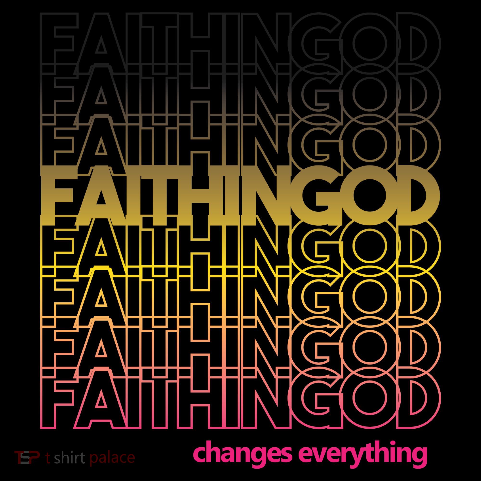 Faith In God Changes Everything Toddler T-Shirt