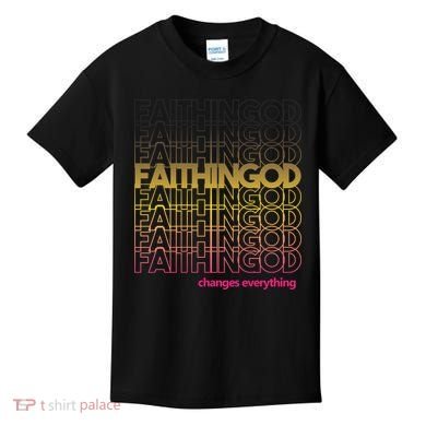Faith In God Changes Everything Kids T-Shirt