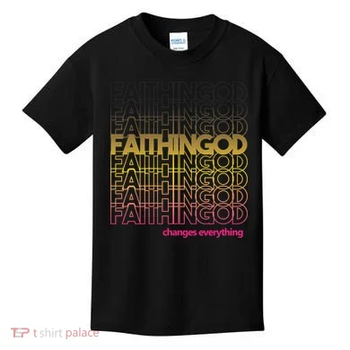 Faith In God Changes Everything Kids T-Shirt