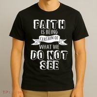 Faith Is Being Certain Of What We Do Not See T-Shirt thumb 3