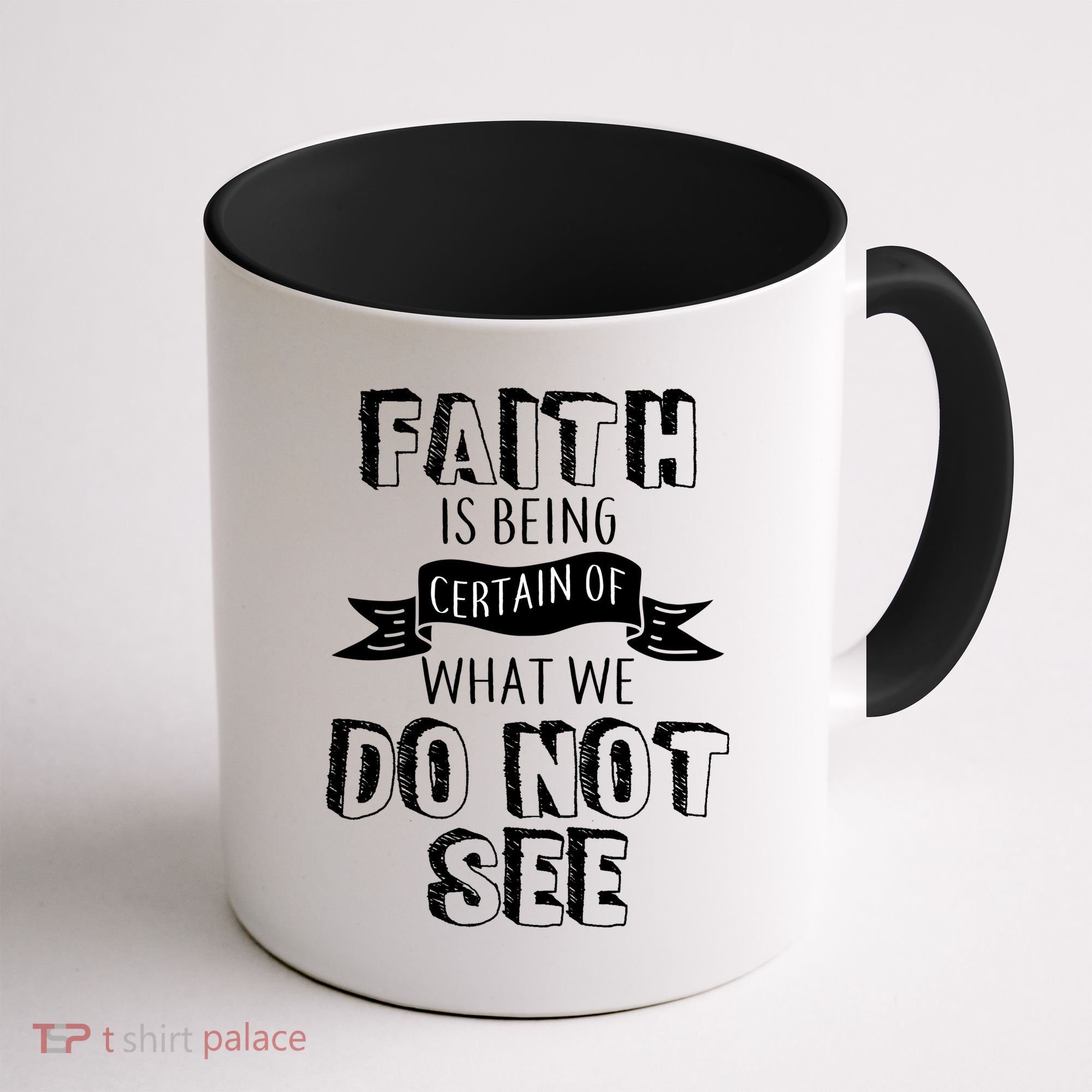 Faith Is Being Certain Of What We Do Not See Coffee Mug