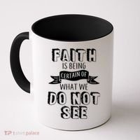 Faith Is Being Certain Of What We Do Not See Coffee Mug thumb 0