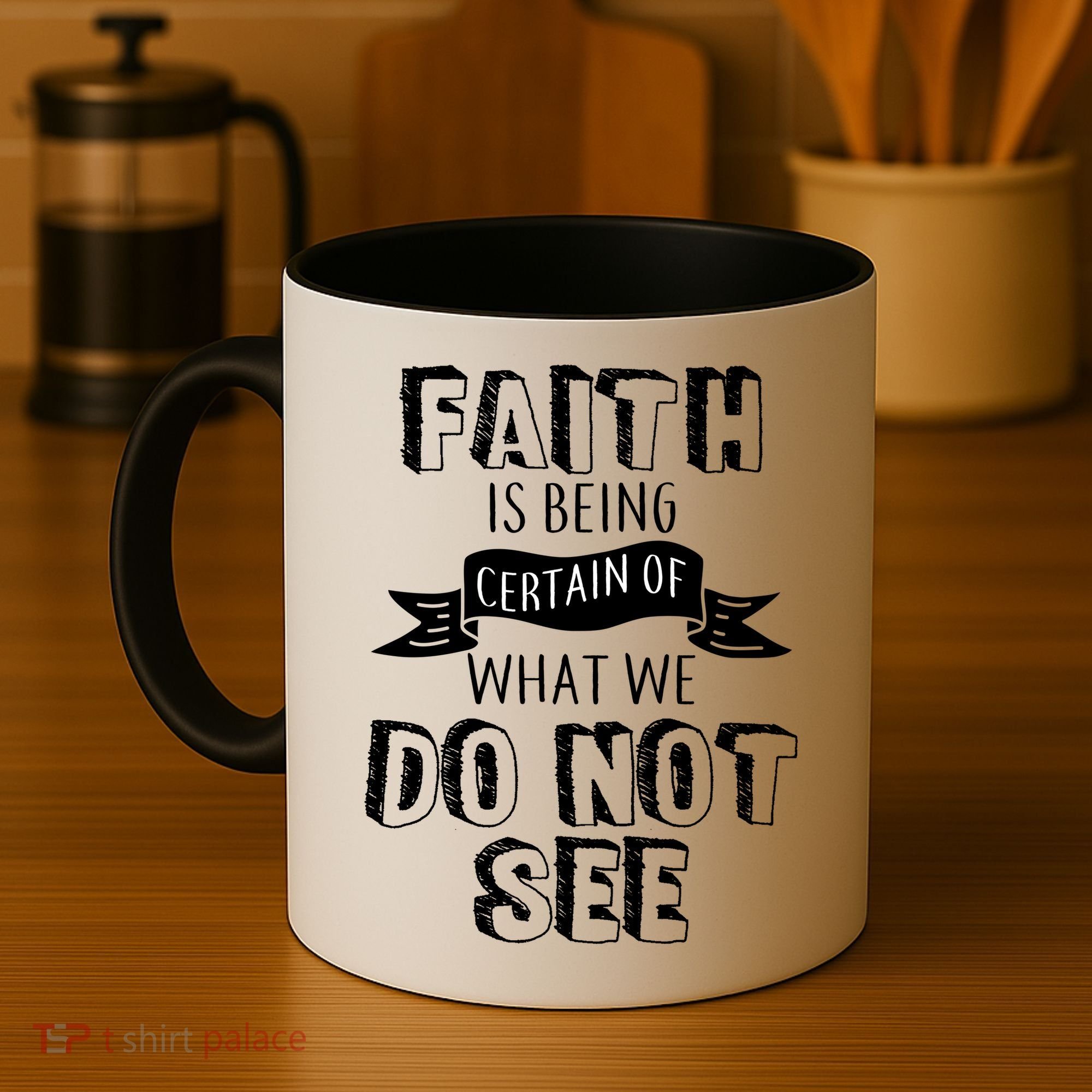 Faith Is Being Certain Of What We Do Not See Coffee Mug