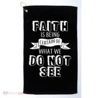 Faith Is Being Certain Of What We Do Not See Golf Towel thumb 0