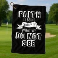 Faith Is Being Certain Of What We Do Not See Golf Towel thumb 1
